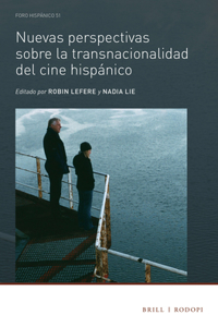 Nuevas Perspectivas Sobre La Transnacionalidad del Cine Hispánico
