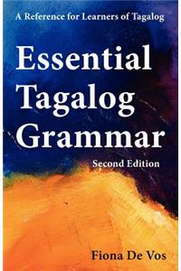 Essential Tagalog Grammar - A Reference for Learners of Tagalog (Part of Learning Tagalog Course, Book 1 of 7)