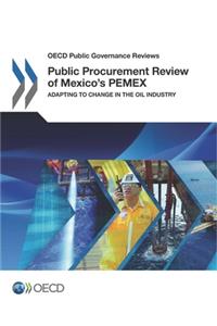OECD Public Governance Reviews Public Procurement Review of Mexico's PEMEX
