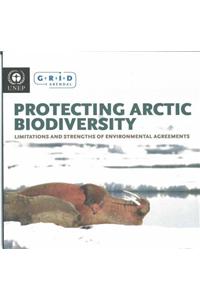 Protecting Artic Biodiversity: Limitations and Strengths of Environmental Agreements