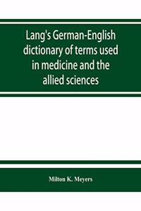 Lang's German-English dictionary of terms used in medicine and the allied sciences
