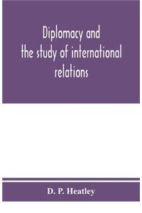 Diplomacy and the study of international relations