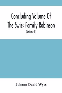 Concluding Volume Of The Swiss Family Robinson