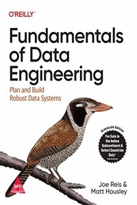 Fundamentals Of Data Engineering Plan And Build Robust Data Systems (Grayscale Indian Edition)