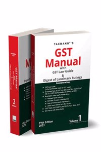 Taxmann's GST Manual with GST Law Guide & Digest of Landmark Rulings (Set of 2 Vols.) â€“ Amended, updated & annotated text of CGST, IGST, UTGST Act & Rules with Forms, Notifications, etc.