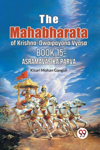 Mahabharata of krishna -dwaipayana vyasa Book 15 -Asramavasika Parva