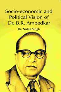 Socio-economic and Political Vision of Dr. B.R. Ambedkar