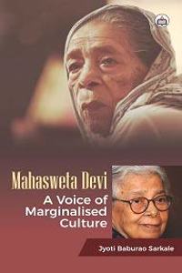 Mahasweta Devi: A Voice of Marginalised Culture