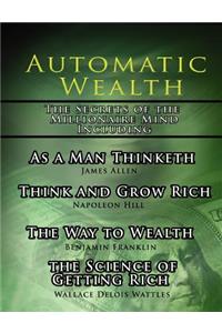 Automatic Wealth, The Secrets of the Millionaire Mind-Including