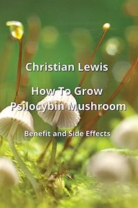 How To Grow Psilocybin Mushroom