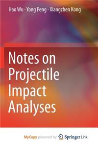 Notes on Projectile Impact Analyses