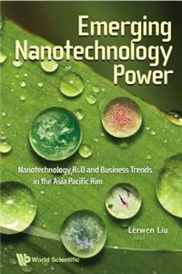 Emerging Nanotechnology Power: Nanotechnology R&d and Business Trends in the Asia Pacific Rim