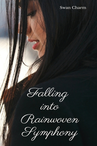 Falling into Rainwoven Symphony