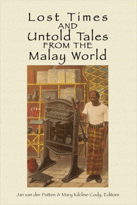 Lost Times and Untold Tales from the Malay World