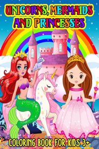 Unicorns, Mermaids and Princesses