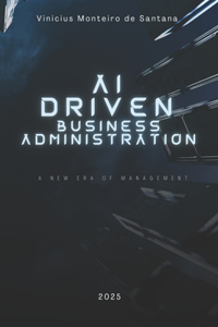 AI-Driven Business Administration