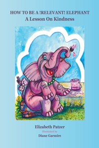 How to Be a Relevant Elephant