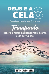 Deus e a CELA 8 (Baseado no caso de Jean Succar Kuri)