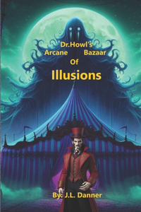 Dr. Howl's Arcane Bazaar Of Illusions