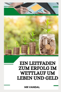 Ein Leitfaden zum Erfolg im Wettlauf um Leben und Geld