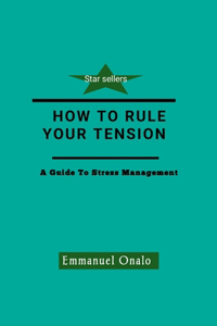 How to Rule Your Tension