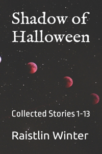 Shadow of Halloween: Collected Stories 1-13