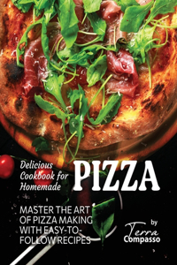 Delicious Cookbook for Homemade Pizza