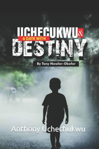 Uchechukwu and a Date with Destiny