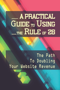 A Practical Guide To Using The Rule Of 26
