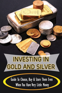 Investing In Gold And Silver