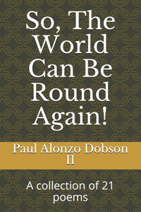So, The World Can Be Round Again!