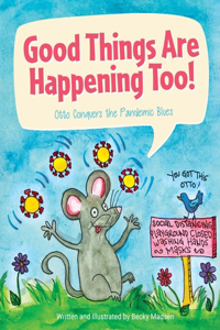 Good Things Are Happening Too!