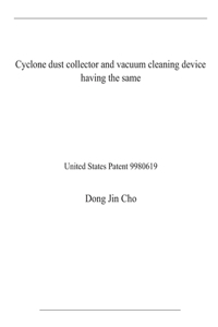 Cyclone dust collector and vacuum cleaning device having the same: United States Patent 9980619