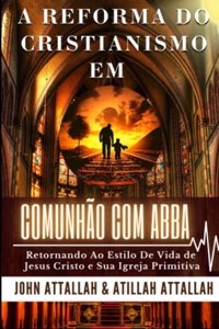 A Reforma Do Cristianismo Em Comunhão Com Abba