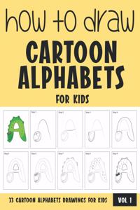 How to Draw Cartoon Alphabets for Kids - Volume 1