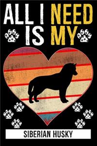 All I Need Is My SIBERIAN HUSKY