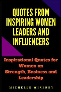 Quotes from Inspiring Women Leaders and influencers