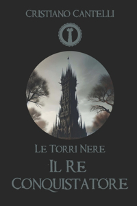 Torri Nere - Il Re Conquistatore