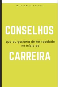 Conselhos que eu gostaria de ter recebido no início da carreira