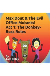 Max Dout & The Evil Office Mutants Act 1