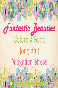 Fantastic Beauties Coloring Book for Adult Mitigation Stress