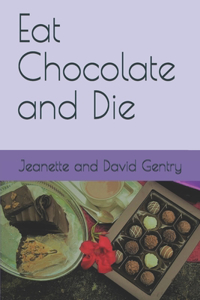 Eat Chocolate and Die