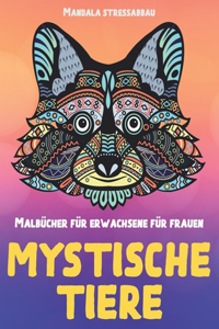 Malbücher für Erwachsene für Frauen - Mandala Stressabbau - Mystische Tiere