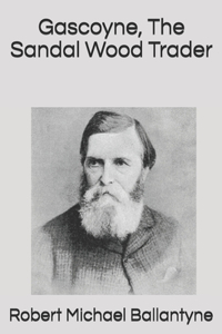 Gascoyne, The Sandal Wood Trader
