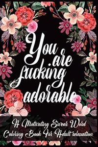 You Are Fucking Adorable