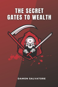 The Secret Gates to Wealth