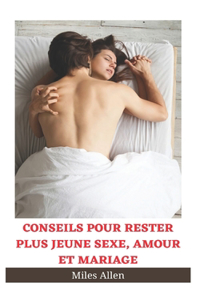 Conseils Pour Rester Plus Jeune Sexe, Amour Et Mariage