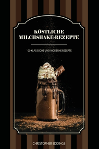 Köstliche Milchshake-Rezepte