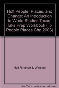 Holt People, Places, and Change: An Introduction to World Studies Texas: Taks Prep Workbook