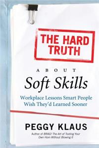 The Hard Truth about Soft Skills
